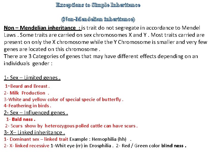 Exceptions to Simple Inheritance (Non-Mendelian inheritance) Non – Mendelian inheritance : is trait do