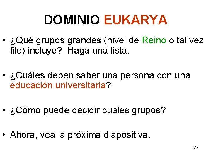 DOMINIO EUKARYA • ¿Qué grupos grandes (nivel de Reino o tal vez filo) incluye?