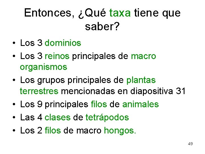 Entonces, ¿Qué taxa tiene que saber? • Los 3 dominios • Los 3 reinos