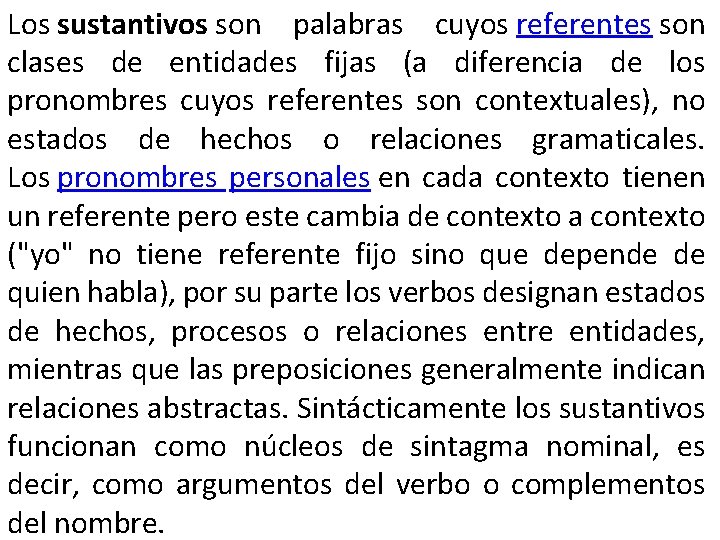 Los sustantivos son palabras cuyos referentes son clases de entidades fijas (a diferencia de Los sustantivos son palabras cuyos referentes son clases de entidades fijas (a diferencia de