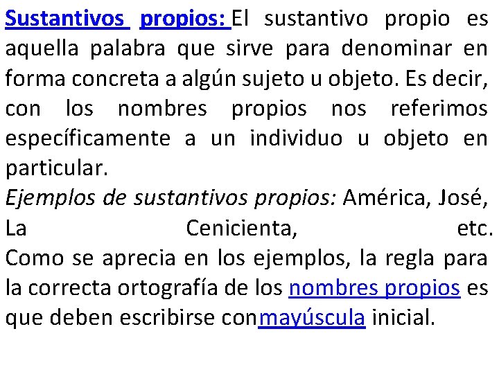 Sustantivos propios: El sustantivo propio es aquella palabra que sirve para denominar en forma Sustantivos propios: El sustantivo propio es aquella palabra que sirve para denominar en forma