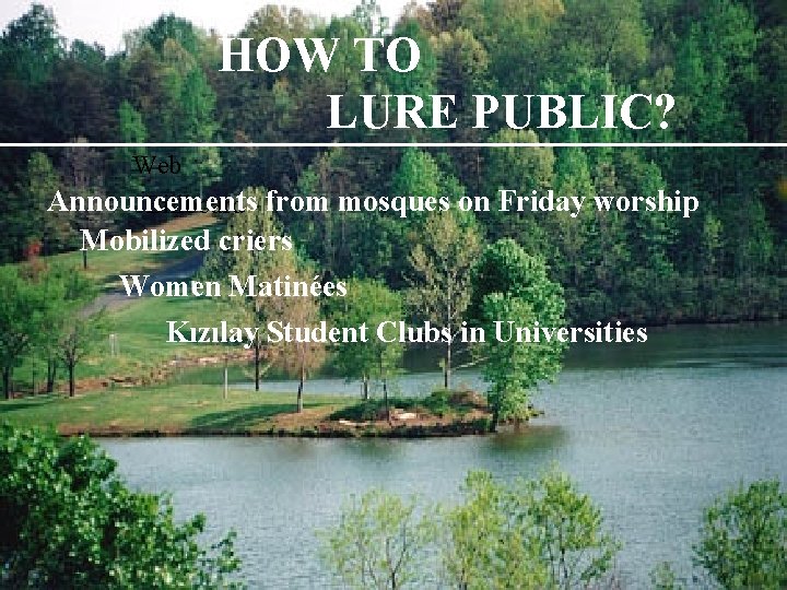 HOW TO LURE PUBLIC? Web Announcements Billboard from mosques on Friday worship Mobilized criers