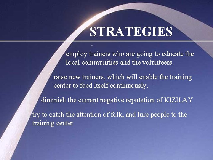 STRATEGIES employ trainers who are going to educate the local communities and the volunteers.