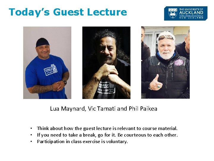 Today’s Guest Lecture Lua Maynard, Vic Tamati and Phil Paikea • Think about how