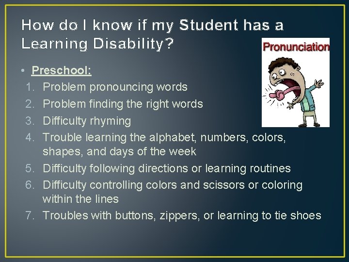 How do I know if my Student has a Learning Disability? • Preschool: 1.