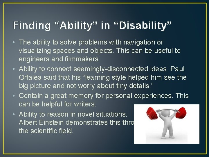 Finding “Ability” in “Disability” • The ability to solve problems with navigation or visualizing