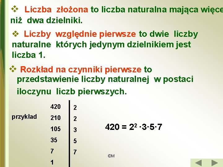 v Liczba złożona to liczba naturalna mająca więce niż dwa dzielniki. v Liczby względnie