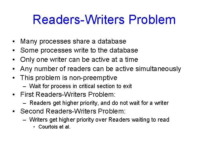 Readers-Writers Problem • • • Many processes share a database Some processes write to