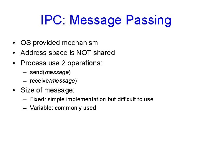 IPC: Message Passing • OS provided mechanism • Address space is NOT shared •
