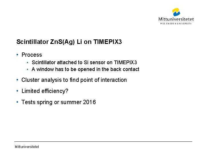 Scintillator Zn. S(Ag) Li on TIMEPIX 3 • Process • Scintillator attached to Si