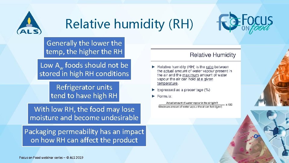 Relative humidity (RH) Generally the lower the temp, the higher the RH Low Aw