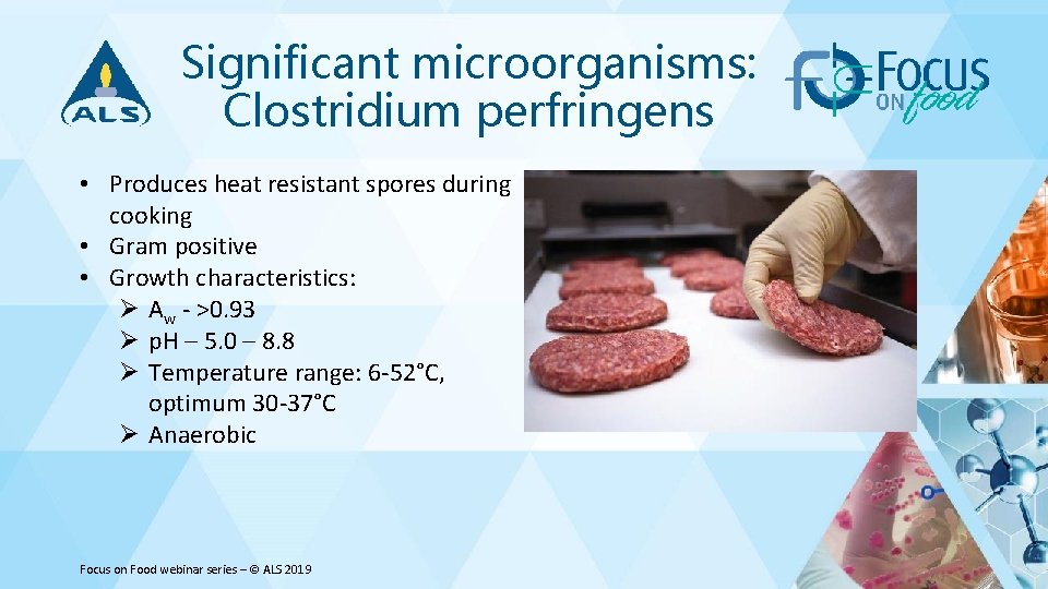 Significant microorganisms: Clostridium perfringens • Produces heat resistant spores during cooking • Gram positive