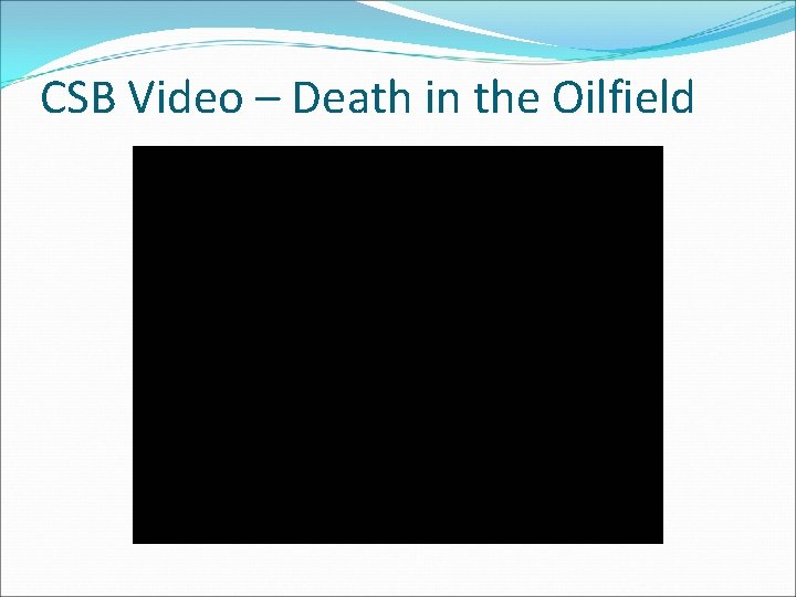 CSB Video – Death in the Oilfield 