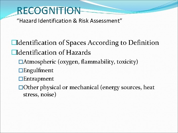 RECOGNITION “Hazard Identification & Risk Assessment” �Identification of Spaces According to Definition �Identification of