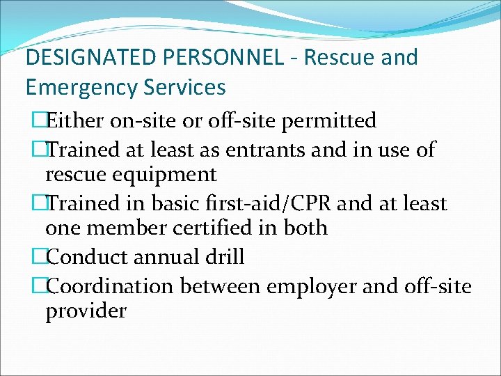 DESIGNATED PERSONNEL - Rescue and Emergency Services �Either on-site or off-site permitted �Trained at
