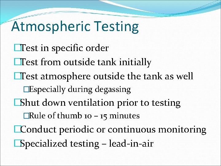 Atmospheric Testing �Test in specific order �Test from outside tank initially �Test atmosphere outside