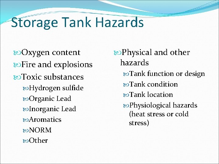 Storage Tank Hazards Oxygen content Fire and explosions Toxic substances Hydrogen sulfide Organic Lead