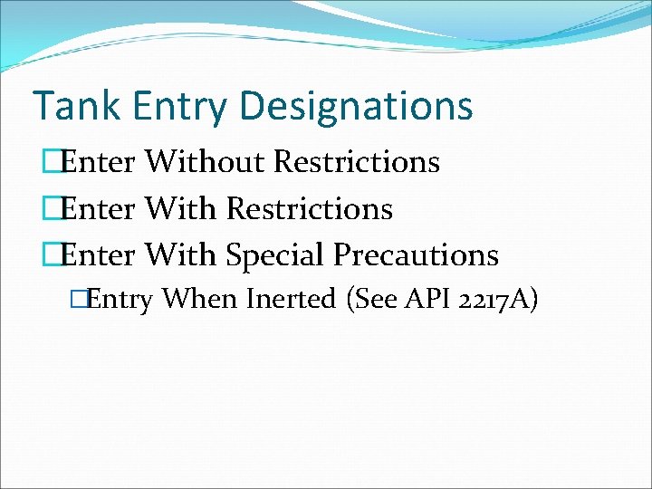 Tank Entry Designations �Enter Without Restrictions �Enter With Special Precautions �Entry When Inerted (See