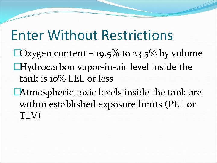 Enter Without Restrictions �Oxygen content – 19. 5% to 23. 5% by volume �Hydrocarbon