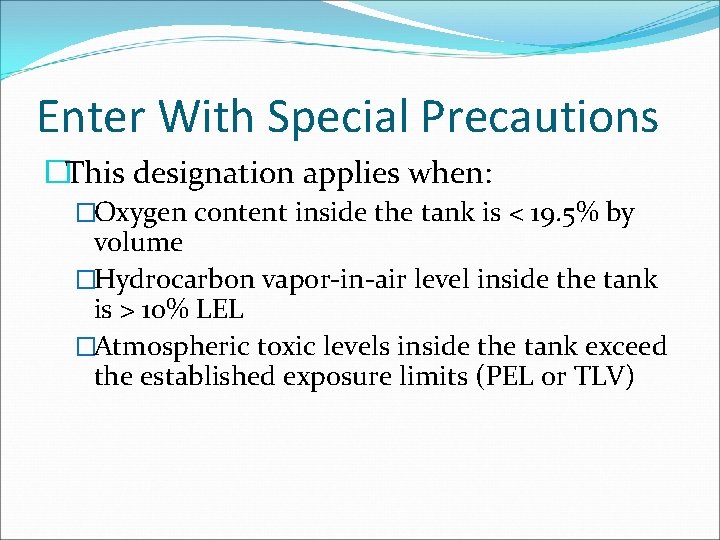 Enter With Special Precautions �This designation applies when: �Oxygen content inside the tank is