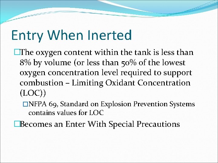 Entry When Inerted �The oxygen content within the tank is less than 8% by