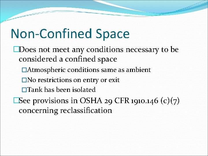 Non-Confined Space �Does not meet any conditions necessary to be considered a confined space