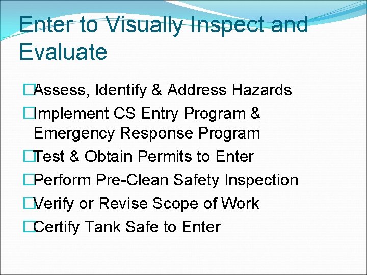 Enter to Visually Inspect and Evaluate �Assess, Identify & Address Hazards �Implement CS Entry