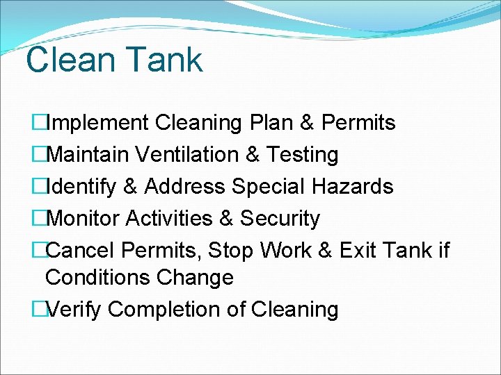 Clean Tank �Implement Cleaning Plan & Permits �Maintain Ventilation & Testing �Identify & Address