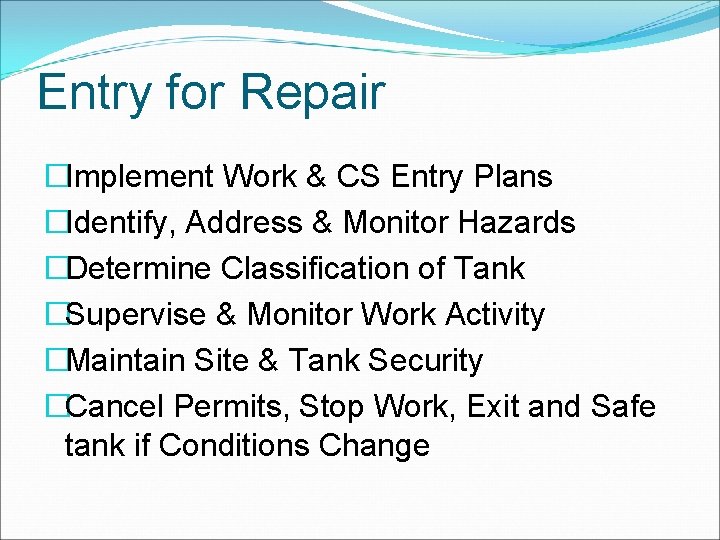 Entry for Repair �Implement Work & CS Entry Plans �Identify, Address & Monitor Hazards
