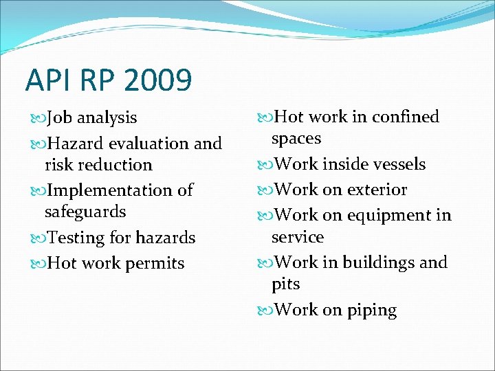 API RP 2009 Job analysis Hazard evaluation and risk reduction Implementation of safeguards Testing