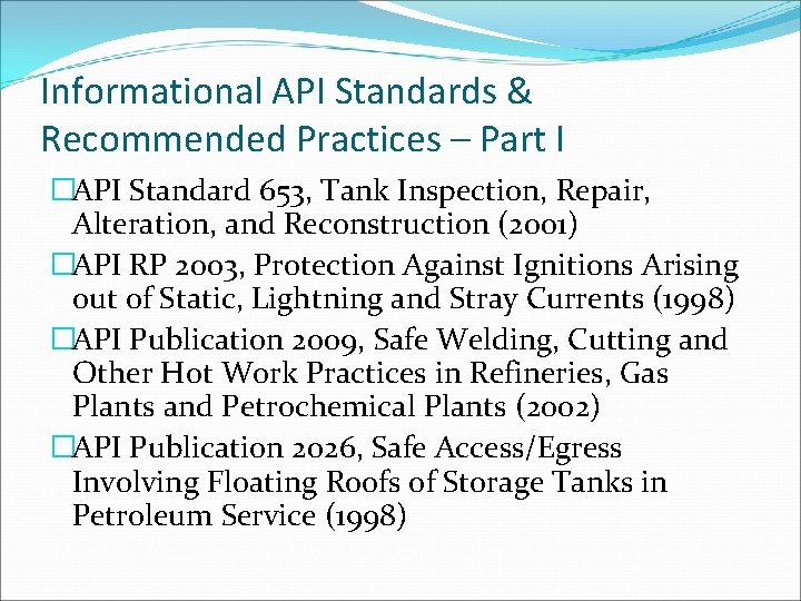 Informational API Standards & Recommended Practices – Part I �API Standard 653, Tank Inspection,