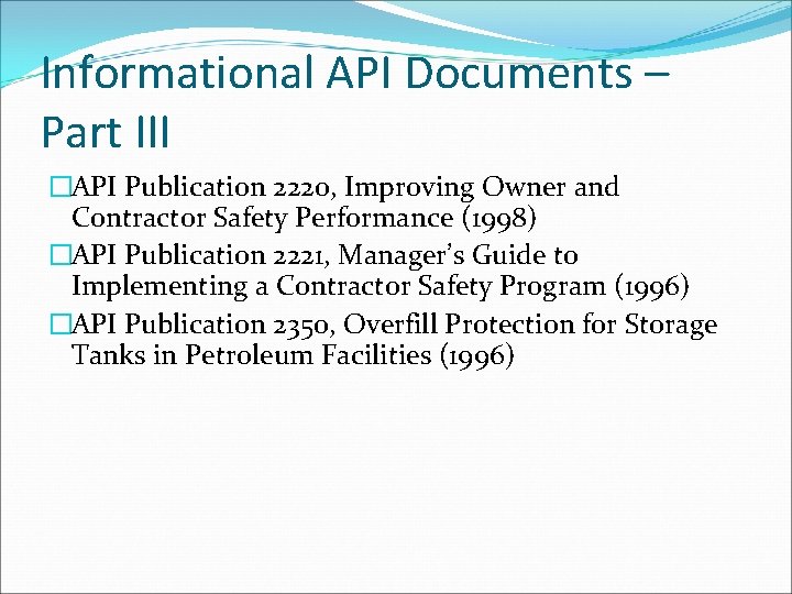 Informational API Documents – Part III �API Publication 2220, Improving Owner and Contractor Safety