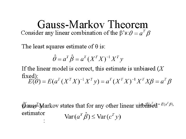 Gauss-Markov Theorem Consider any linear combination of the ’s: The least squares estimate of Gauss-Markov Theorem Consider any linear combination of the ’s: The least squares estimate of