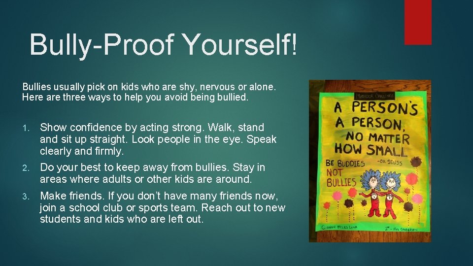 Bully-Proof Yourself! Bullies usually pick on kids who are shy, nervous or alone. Here