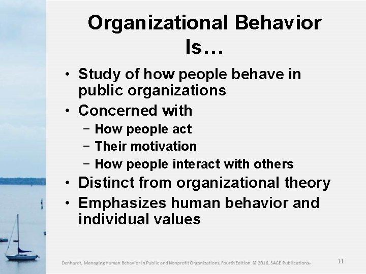 Organizational Behavior Is… • Study of how people behave in public organizations • Concerned
