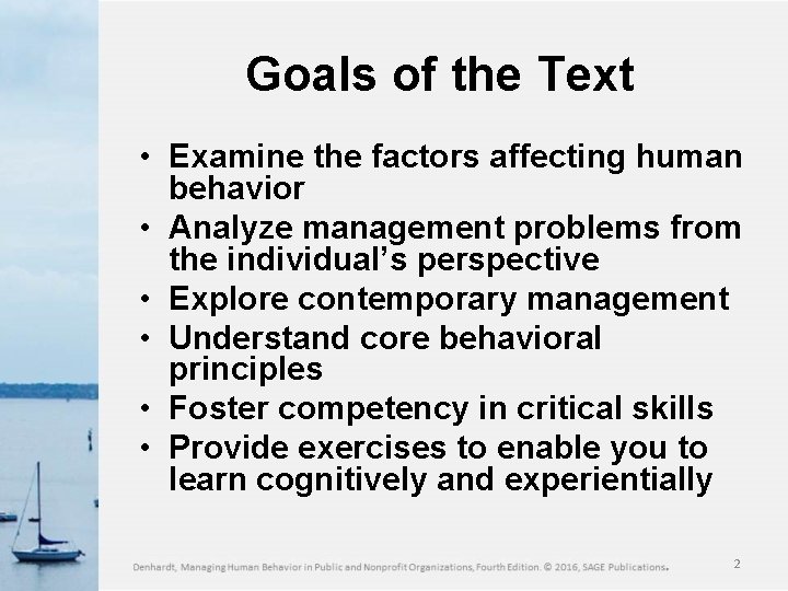Goals of the Text • Examine the factors affecting human behavior • Analyze management