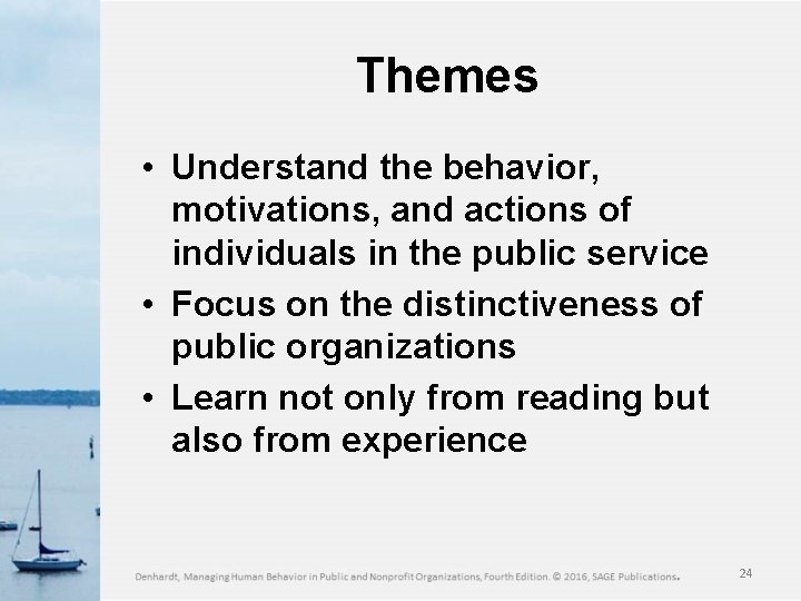 Themes • Understand the behavior, motivations, and actions of individuals in the public service