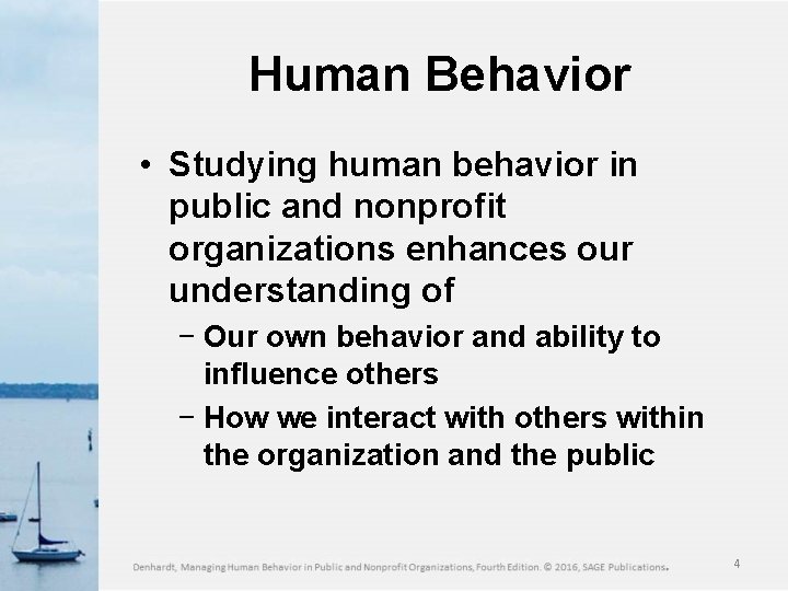 Human Behavior • Studying human behavior in public and nonprofit organizations enhances our understanding