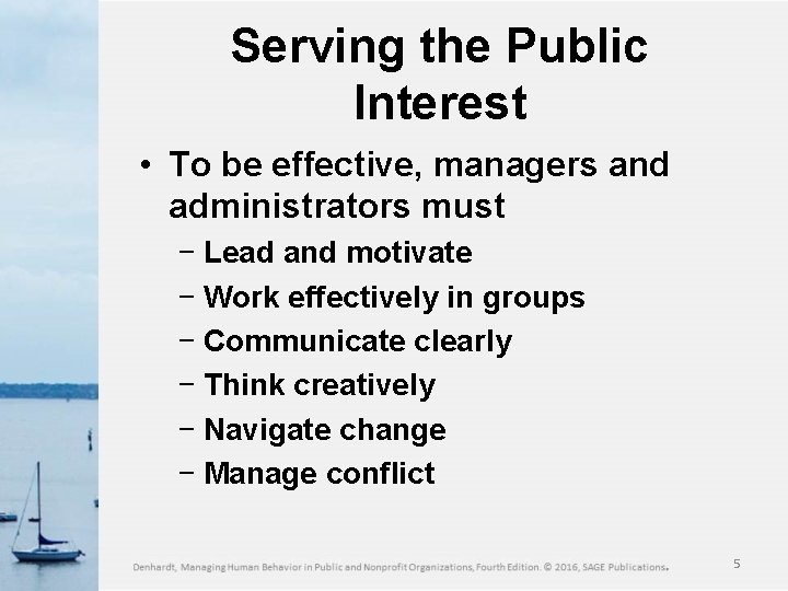Serving the Public Interest • To be effective, managers and administrators must − Lead