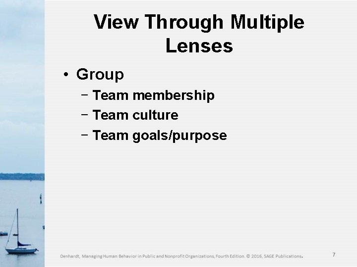 View Through Multiple Lenses • Group − Team membership − Team culture − Team