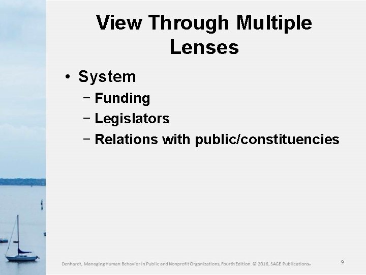 View Through Multiple Lenses • System − Funding − Legislators − Relations with public/constituencies