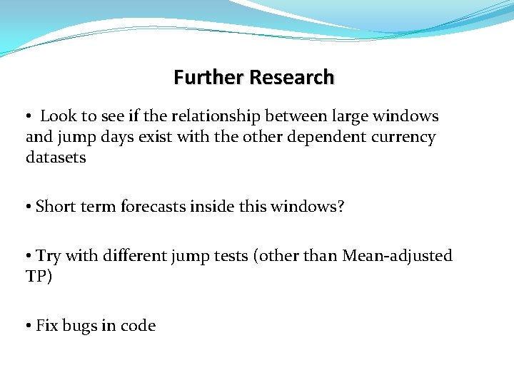 Further Research • Look to see if the relationship between large windows and jump