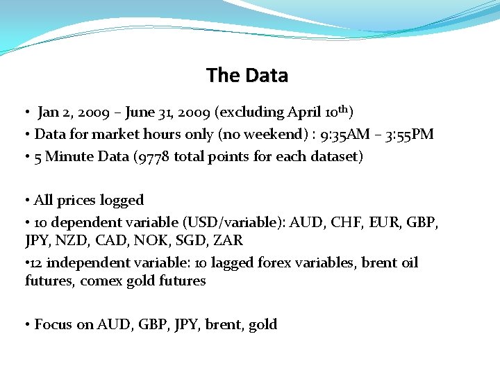 The Data • Jan 2, 2009 – June 31, 2009 (excluding April 10 th)