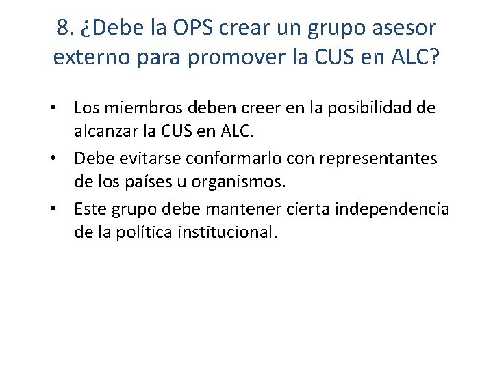 8. ¿Debe la OPS crear un grupo asesor externo para promover la CUS en