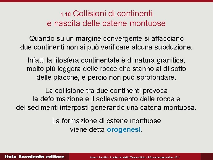 Collisioni di continenti e nascita delle catene montuose 1. 10 Quando su un margine