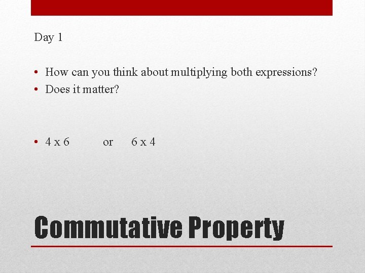 Day 1 • How can you think about multiplying both expressions? • Does it