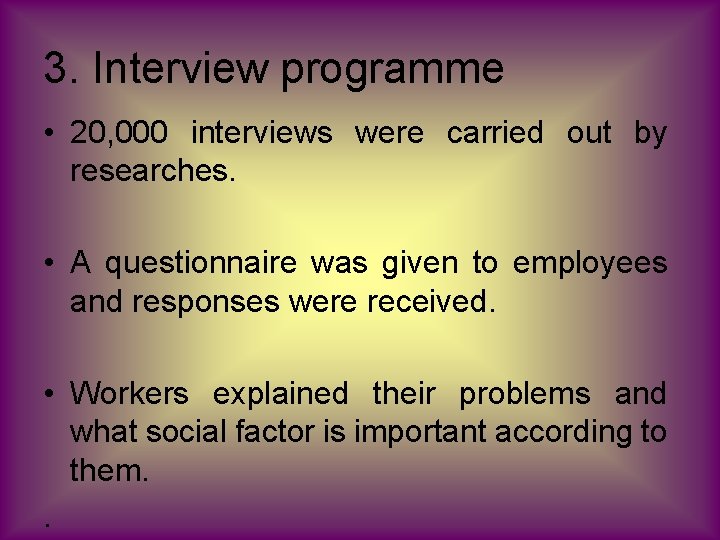 3. Interview programme • 20, 000 interviews were carried out by researches. • A