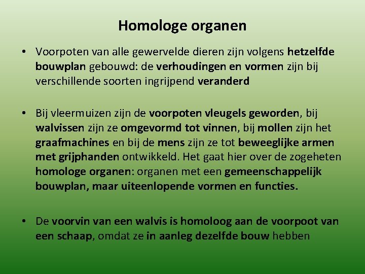 Homologe organen • Voorpoten van alle gewervelde dieren zijn volgens hetzelfde bouwplan gebouwd: de