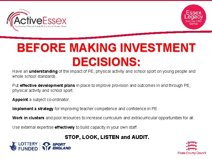 BEFORE MAKING INVESTMENT DECISIONS: Have an understanding of the impact of PE, physical activity