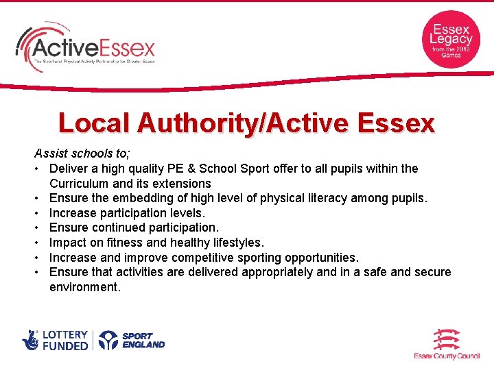 Local Authority/Active Essex Assist schools to; • Deliver a high quality PE & School
